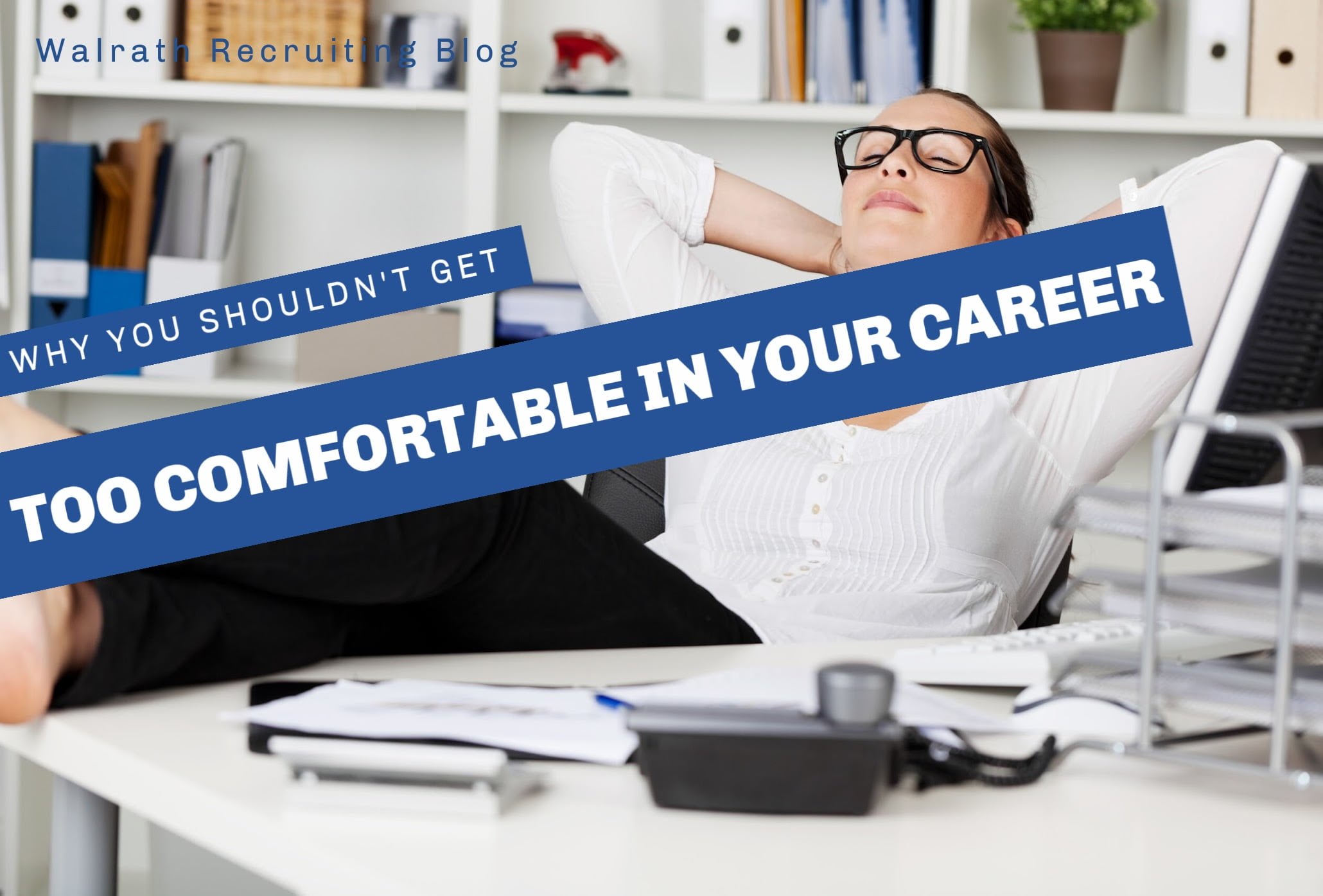Being too comfortable in your career could cause some issues.